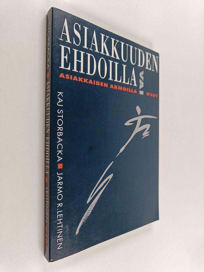 Kaj Storbacka : Asiakkuuden ehdoilla vai asiakkaiden armoilla