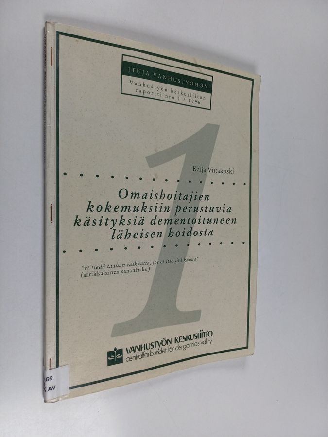 Omaishoitajien kokemuksiin perustuvia käsityksiä dementoituneen läheisen hoidosta