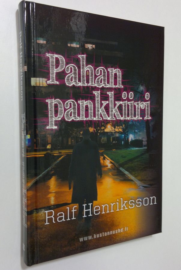 Ralf Henriksson : Pahan pankkiiri : rikosromaani