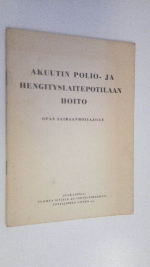 Akuutin polio- ja hengityslaitepotilaan hoito : opas sairaanhoitajille