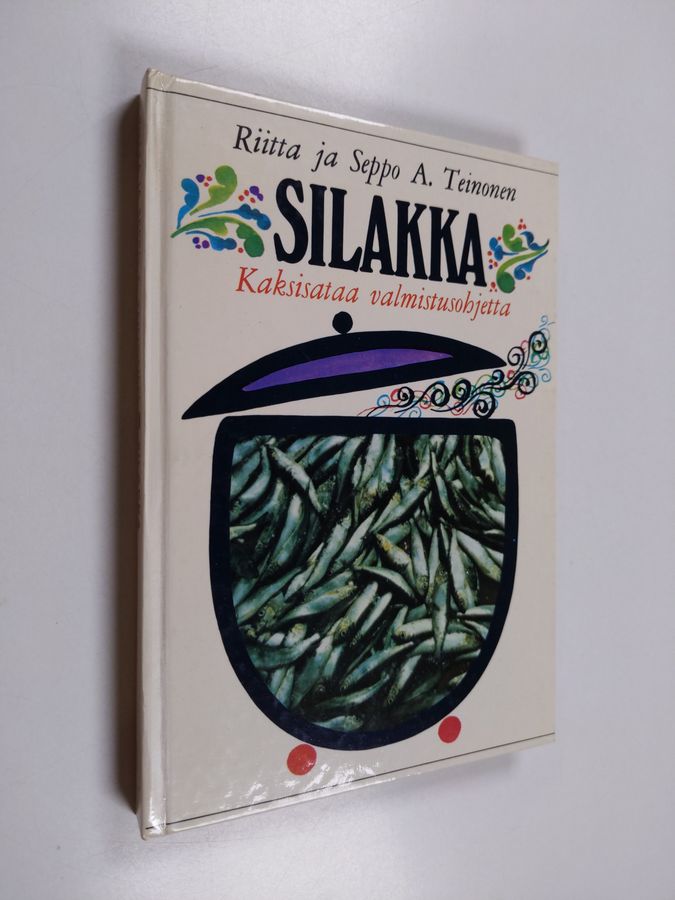 Riitta Teinonen : Silakka : Kaksisataa valmistusohjetta