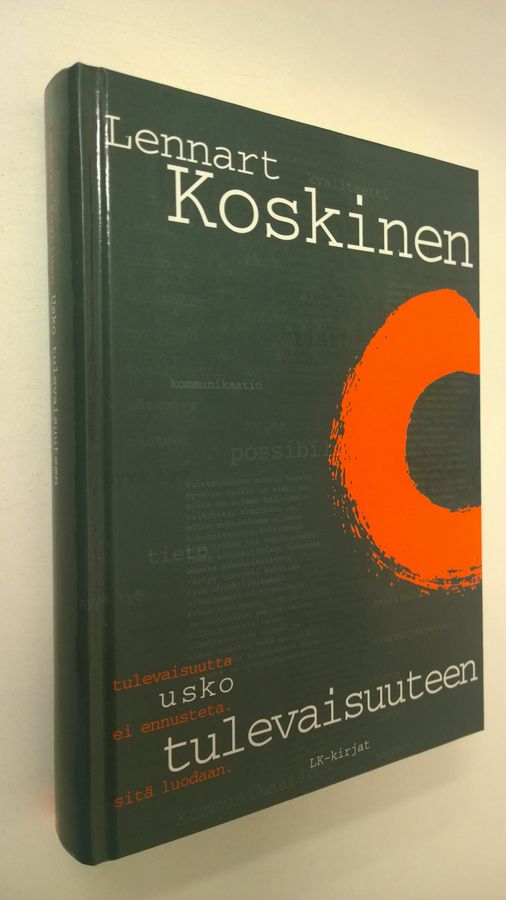 Lennart Koskinen : Usko tulevaisuuteen : tulevaisuutta ei ennusteta, sitä luodaan