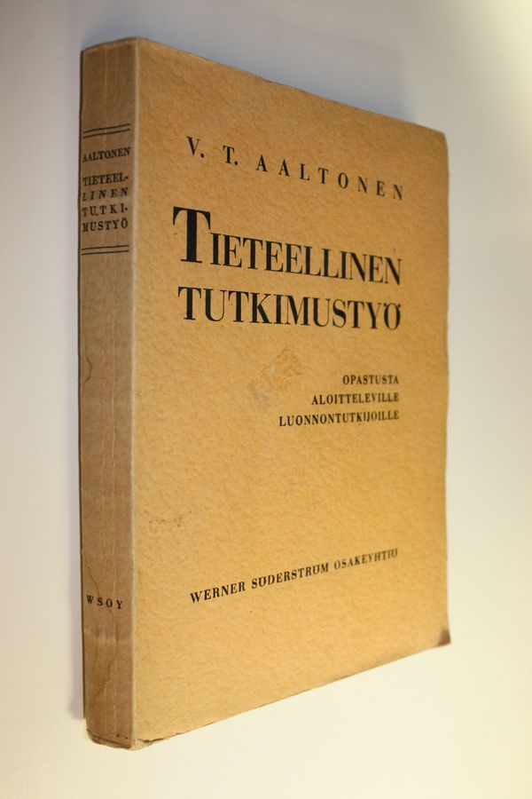 V. T. Aaltonen : Tieteellinen tutkimustyö : opastusta aloitteleville luonnontutkijoille