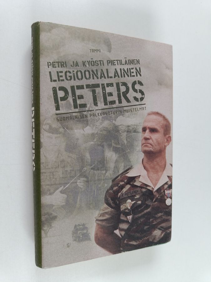 Kyösti Pietiläinen : Legioonalainen Peters : suomalaisen palkkasoturin muistelmat
