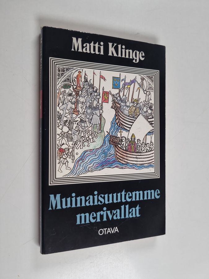 Matti Klinge : Muinaisuutemme merivallat : kuvitettu historiallinen luonnos