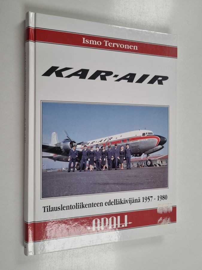 Ismo Tervonen : Kar-Air tilauslentoliikenteen edelläkävijänä 1957-1980