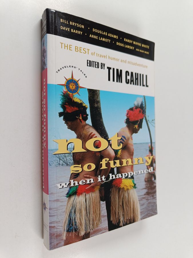 Not So Funny when it Happened - The Best of Travel Humor and Misadventure