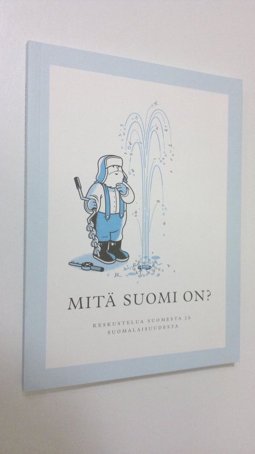 Antti (toim.) Isokangas : Mitä Suomi on : keskustelua Suomesta ja suomalaisuudesta