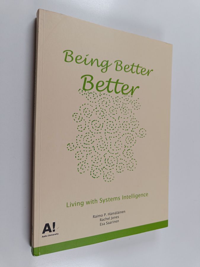 Raimo P. Hämäläinen : Being better better : living with systems intelligence