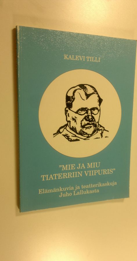 'Mie ja miu tiatterriin Viipuris'