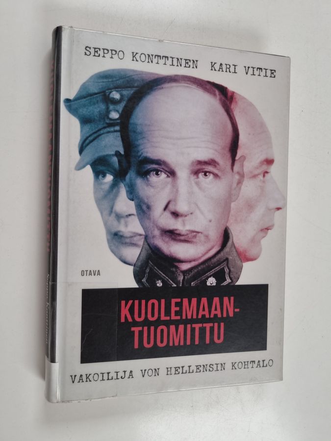 Seppo Konttinen : Kuolemaantuomittu : vakoilija von Hellensin kohtalo - Vakoilija von Hellensin kohtalo