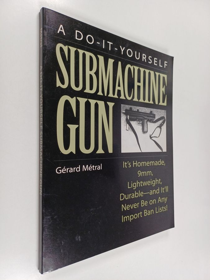 The Do-it-Yourself Submachine Gun