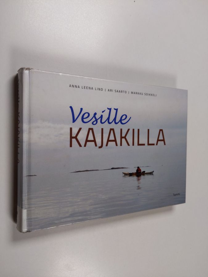 Markku Soikkeli & Ari Saarto ym. : Vesille kajakilla
