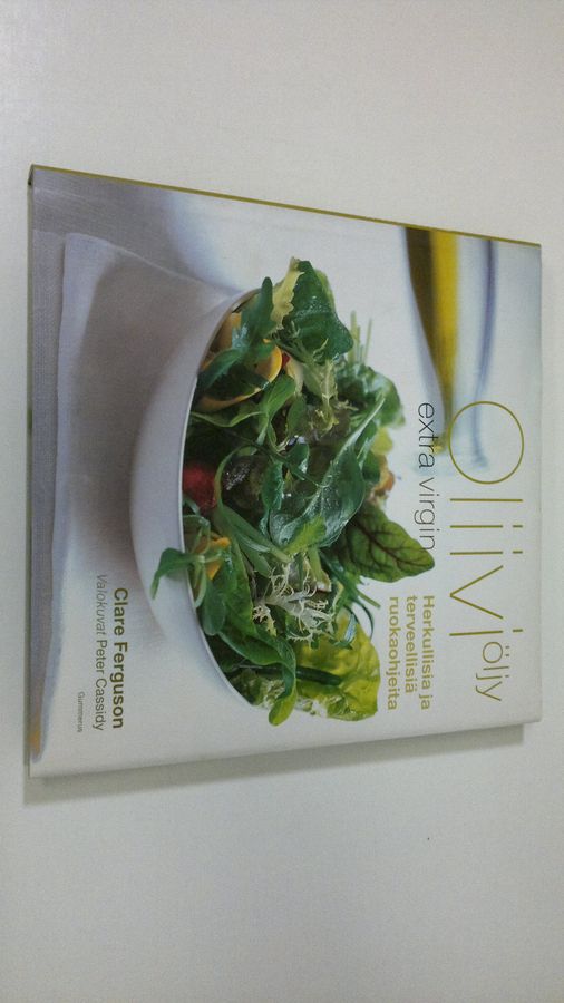 Clare Ferguson : Oliiviöljy : extra virgin