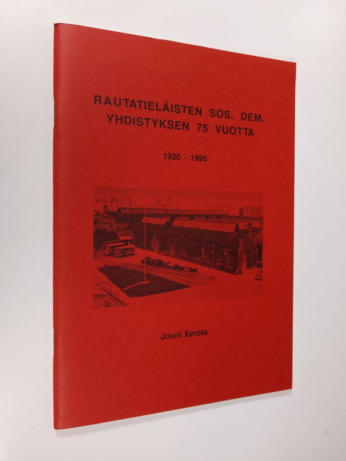 Jouni Eerola : Rautatieläisten sos. dem. yhdistyksen 75 vuotta 1920-1995