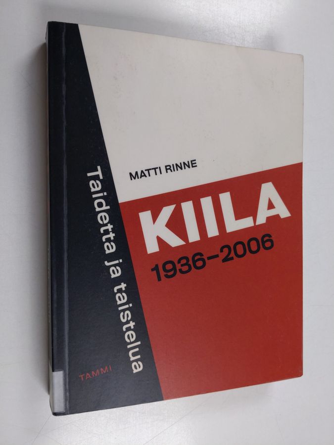 Matti Rinne : Kiila 1936-2006 : taidetta ja taistelua