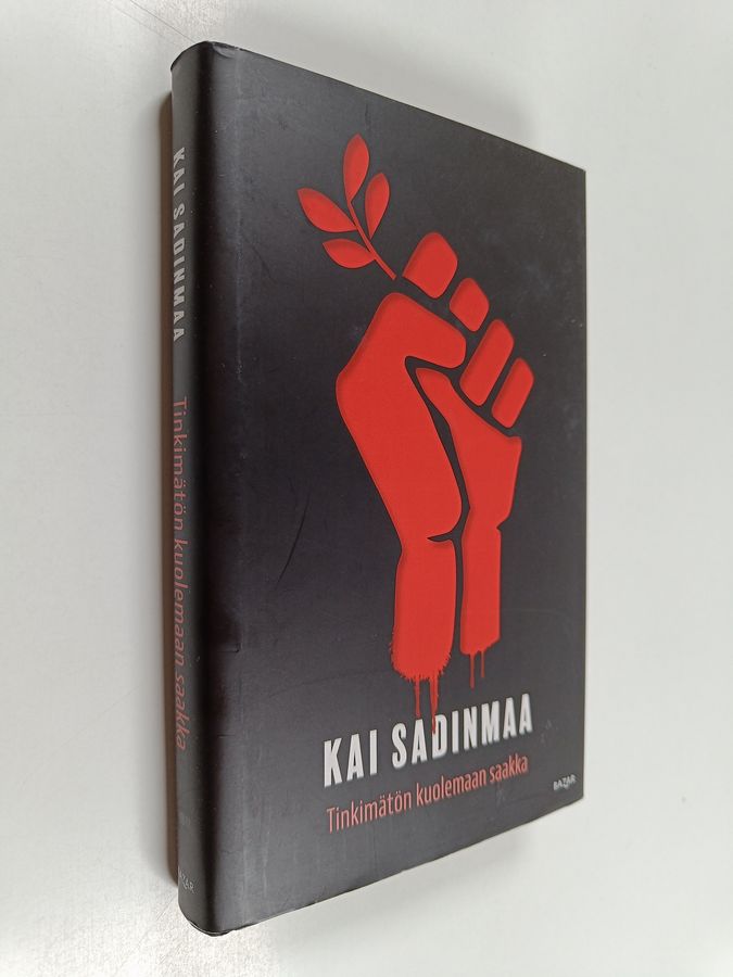 Kai Sadinmaa : Tinkimätön kuolemaan saakka
