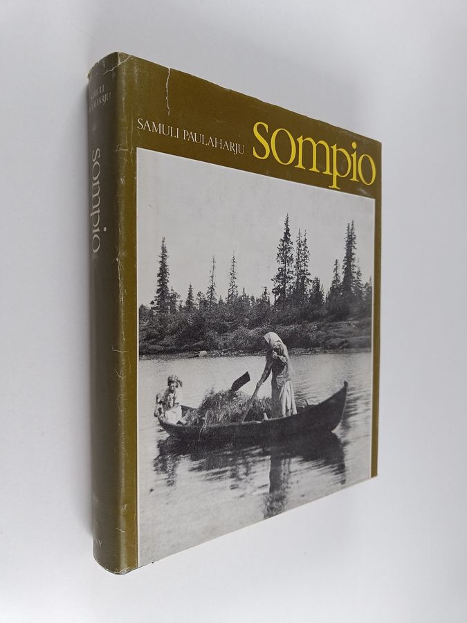 Samuli Paulaharju : Sompio : Luiron korpien vanhaa elämää