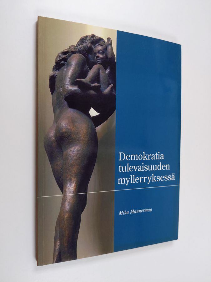 Demokratia tulevaisuuden myllerryksessä