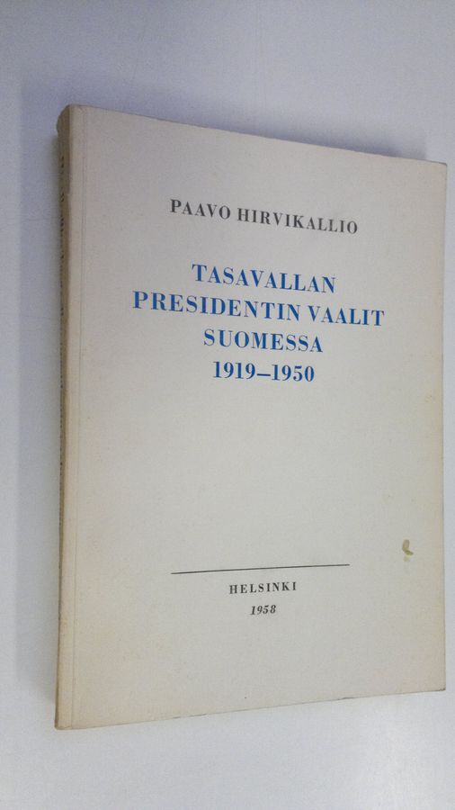 Paavo Hirvikallio : Tasavallan presidentin vaalit Suomessa 1919-1950