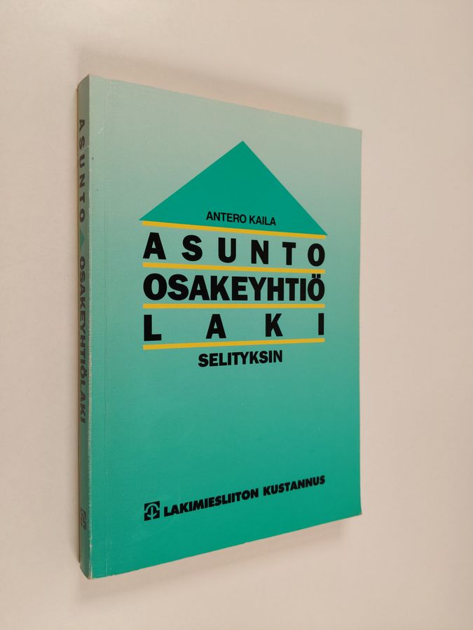 Antero Kaila : Asunto-osakeyhtiölaki selityksin