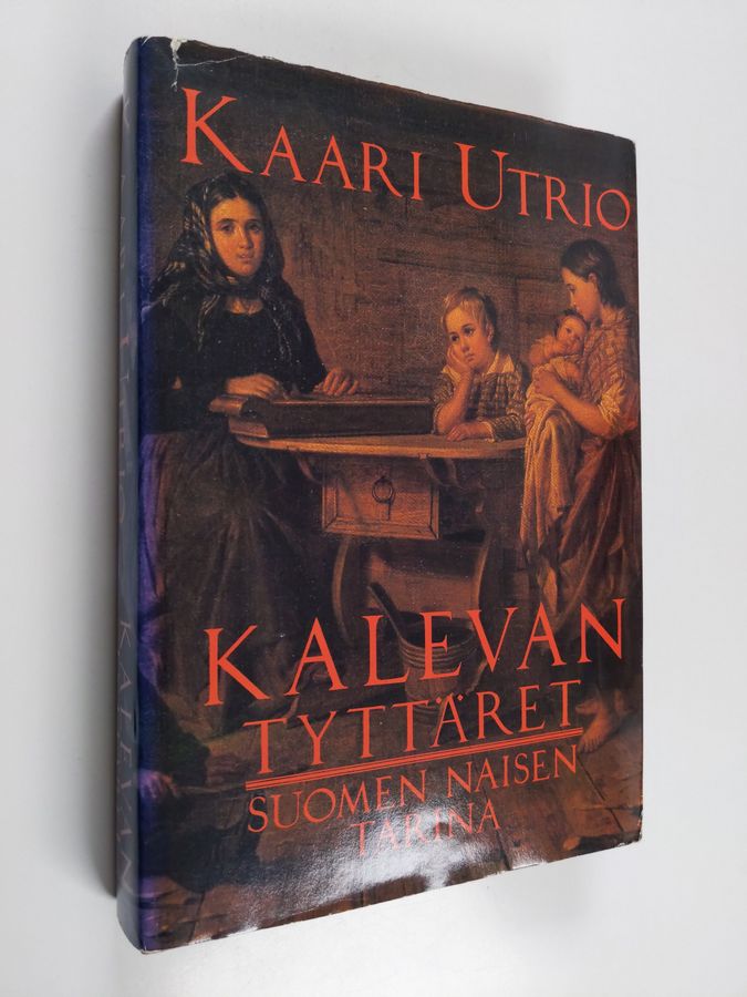Kaari Utrio : Kalevan tyttäret : Suomen naisen tarina