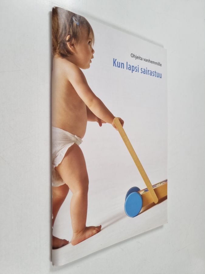 Kun lapsi sairastuu : ohjeita vanhemmille