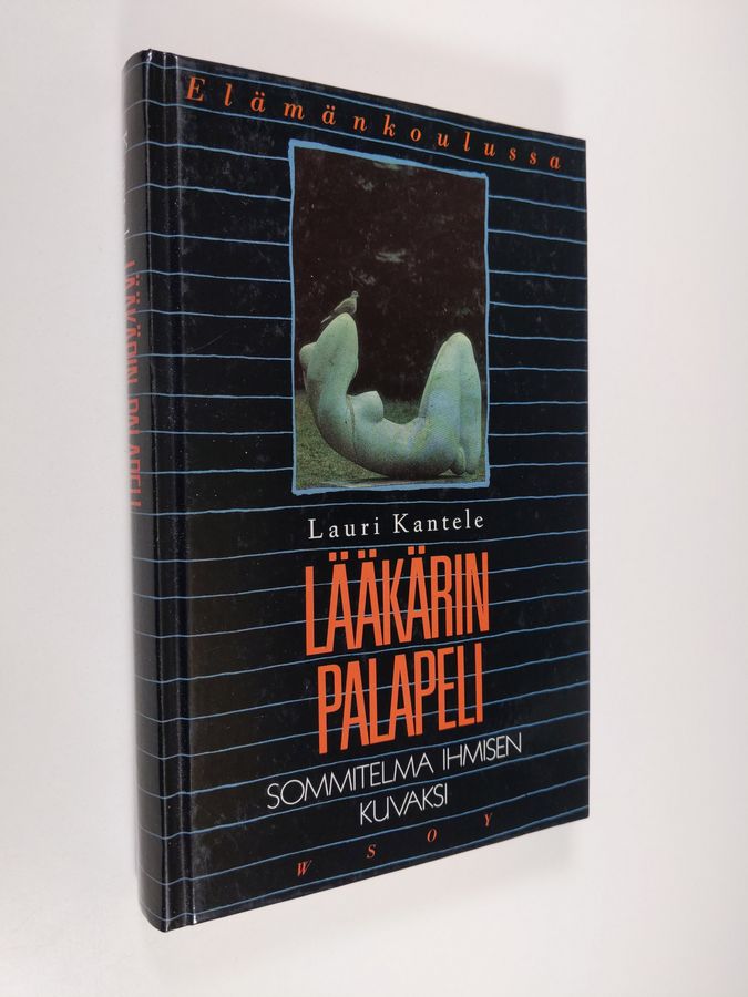 Lauri Kantele : Lääkärin palapeli : sommitelma ihmisen kuvaksi
