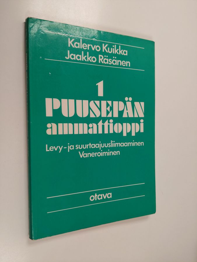 Puusepän ammattioppi 1 : Vaneroiminen, levy- ja suurtaajuusliimaaminen