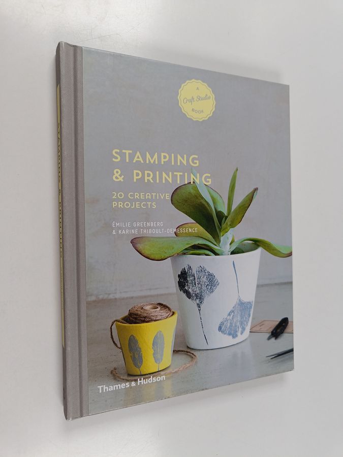 Émilie Greenberg & Karine Thiboult-Demessence : Stamping and Printing - 20 Creative Projects