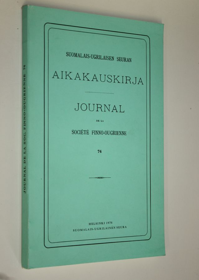 Suomalais-ugrilaisen seuran aikakauskirja 74 = Journal de la societe finno-ougrienne 74