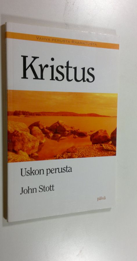 John R. W. Stott : Kristus : uskon perusta