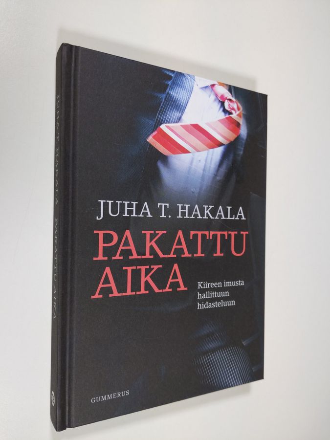 Juha T. Hakala : Pakattu aika : kiireen imusta hallittuun hidasteluun