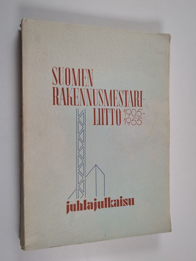 Suomen rakennusmestariliitto 1905-1955 : juhlajulkaisu