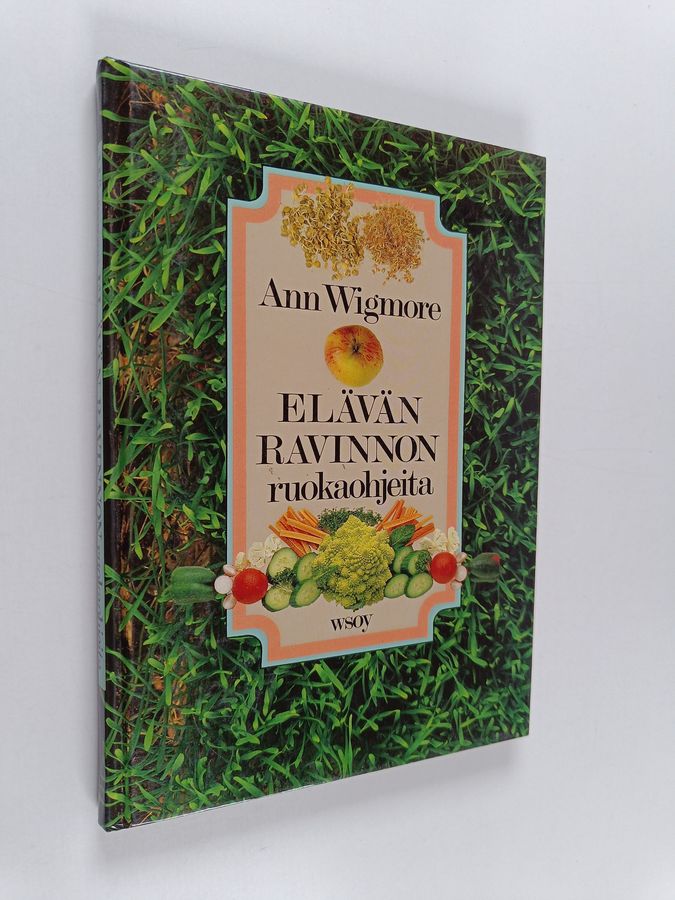 Ann Wigmore : Elävän ravinnon ruokaohjeita