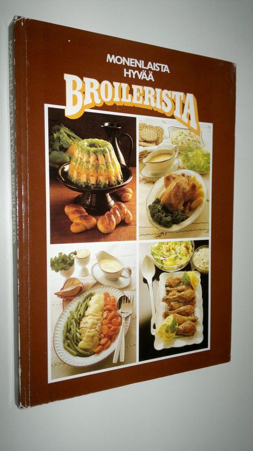 Maija-Leena (ohjeet ja teksti) Seuna : Monenlaista hyvää broilerista