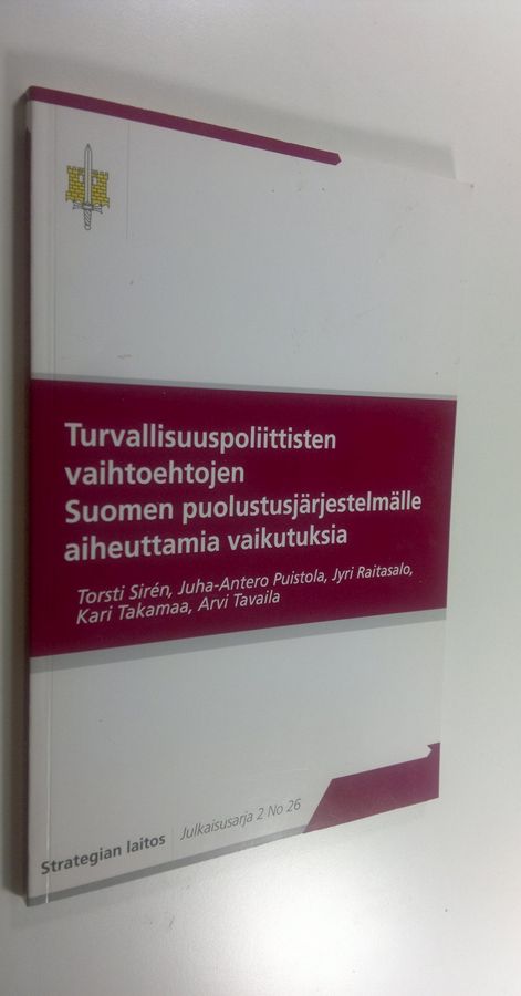 Turvallisuuspoliittisten vaihtoehtojen Suomen puolustusjärjestelmälle aiheuttamia vaikutuksia