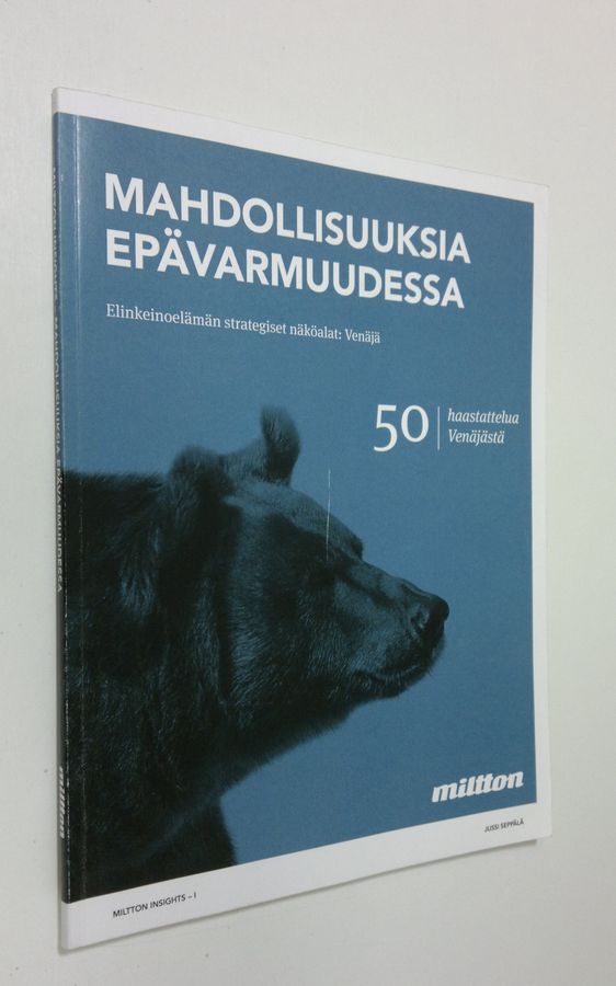 Mahdollisuuksia epävarmuudessa - Elinkeinoelämän strategiset näköalat: Venäjä 50 haastattelua Venäjästä