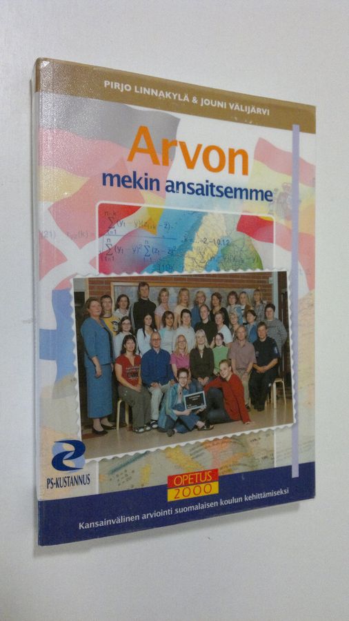 Pirjo Linnakylä : Arvon mekin ansaitsemme : kansainvälinen arviointi suomalaisen koulun kehittämiseksi