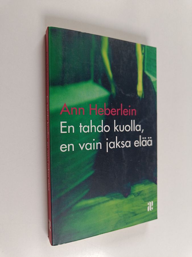 En tahdo kuolla, en vain jaksa elää