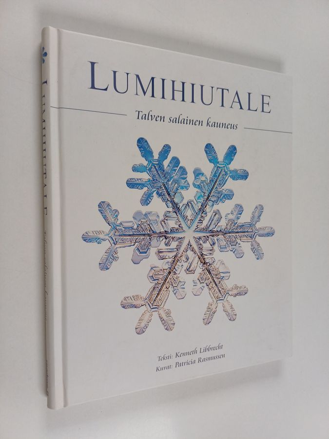 Kenneth Libbrecht : Lumihiutale : talven salainen kauneus