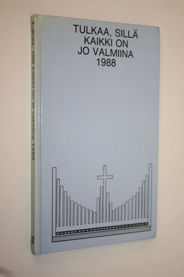 Tulkaa, sillä kaikki on jo valmiina.