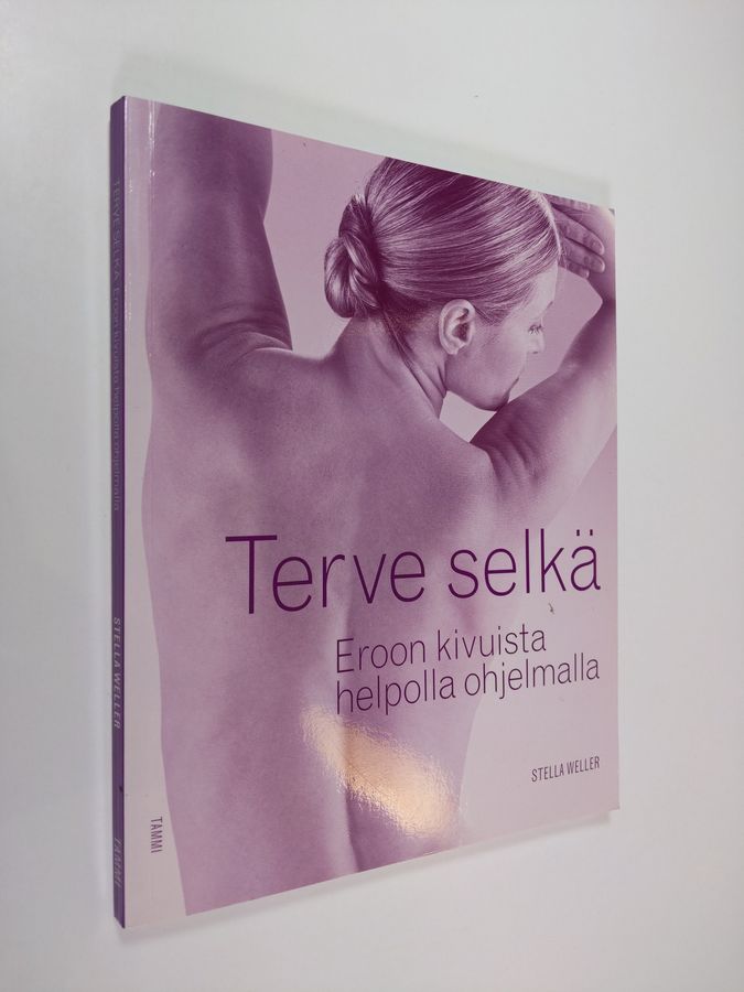 Stella Weller : Terve selkä : eroon kivuista helpolla ohjelmalla