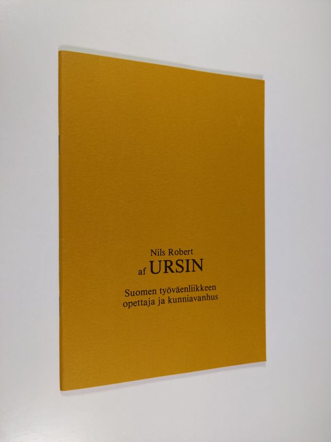 R. H. Oittinen : Nils Robert af Ursin, Suomen työväenliikkeen opettaja ja kunniavanhus