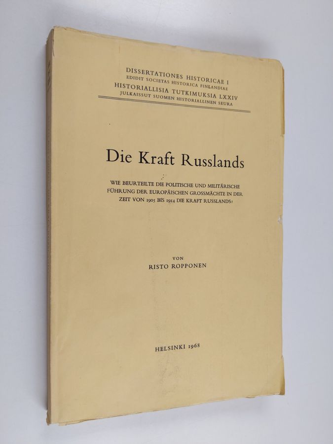 Risto Ropponen : Die Kraft Russlands : wie beurteilte die politische Führung der europäischen Grossmächte in der Zeit von 1905 bis 1914 die Kraft Russlands