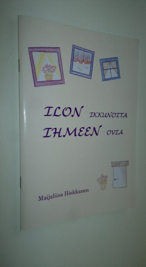 Maijaliisa Hiekkanen : Ilon ikkunoita ihmeen ovia