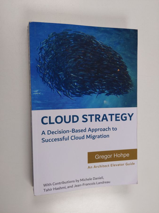 Cloud Strategy - A Decision-Based Approach to Successful Cloud Migration