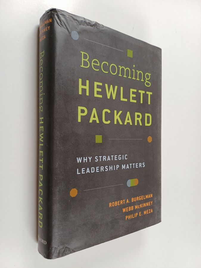 Becoming Hewlett Packard - Why Strategic Leadership Matters