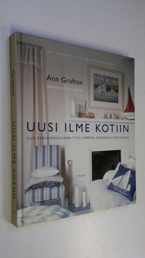 Ann Grafton : Uusi ilme kotiin : luo persoonallinen tyyli värein, muodoin, tekstiilein