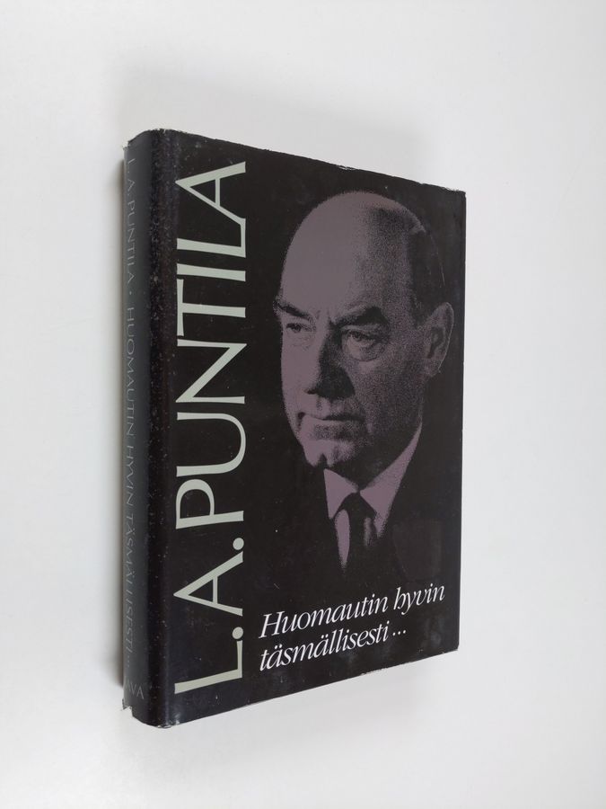 L. A. Puntila : Huomautin hyvin täsmällisesti : tuokiokuvia L. A. Puntilan Suomesta